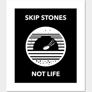 Skip Stones Not Life Stone Skipping Skimming Posters and Art